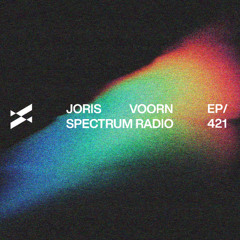 Spectrum Radio 421 by JORIS VOORN | Live from The Loft, Amsterdam