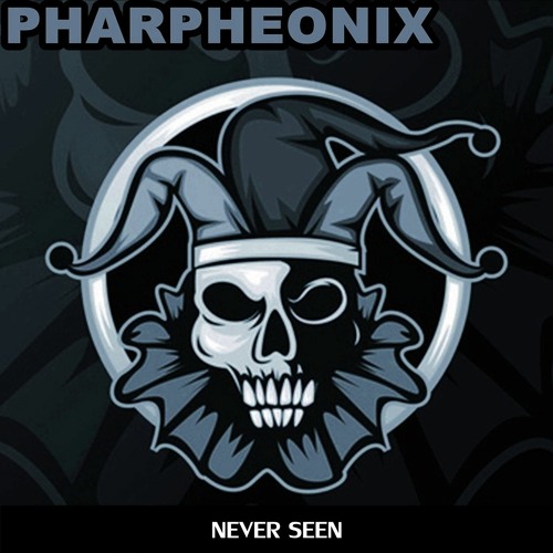 Never Seen - Pharpheonix