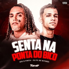 SENTA NA PONTA DO BICO [[ DJ PL DE NITEROI ,R10 O PINTA ]]