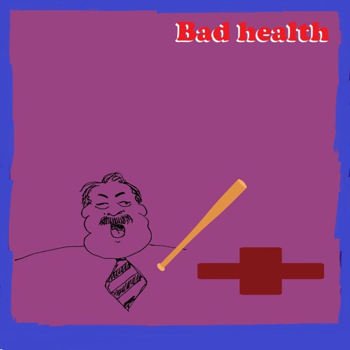 Bad Health