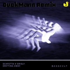 Scafetta X Grisly- Drifting Away(DuckMann Remix) [TY FOR 500]