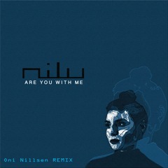 nilu - Are You With Me(Oni Nillsen Remix)