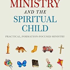+| Children�s Ministry and the Spiritual Child, Practical, Formation-Focused Ministry +Book|