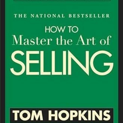 How To Master The Art Of Selling Pdf Free Stream [PDF] ️ Read How to Master the Art of Selling by Tom Hopkins by