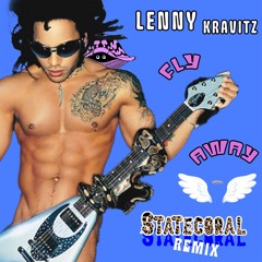 Lenny Kravitz - Fly Away (Statecoral Remix)