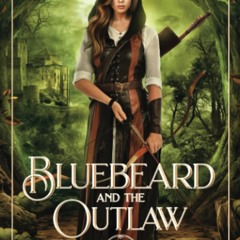 DOWNLOAD [eBook] Bluebeard and the Outlaw A Retelling of BluebeardRobin Hood