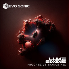 Luke Evans - Evosonic Progressive Trance Warmup Set