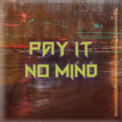 Pay It No Mind (demo)