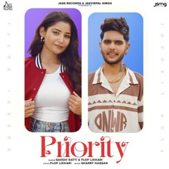 Priority - Flop Likhari x Sakshi Ratti- Latest Song