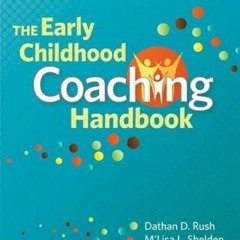READ PDF 📌 The Early Childhood Coaching Handbook by  Dr. Dathan D. Rush Ed.D.  CCC-S