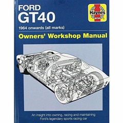 [ACCESS] EPUB KINDLE PDF EBOOK Ford GT40 Manual: An Insight into Owning, Racing and M