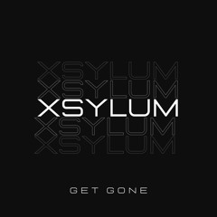 Xsylum - Get Gone