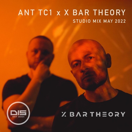 Ant TC1 & X Bar Theory - Studio Mix - May 2022