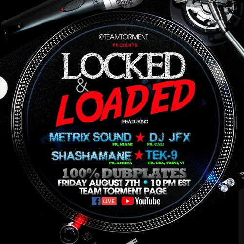 Locked & Loaded 8/7/20 Tek-9 , Dj JFX , Metrix