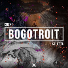 Concept Selecta 009: Bogotroit
