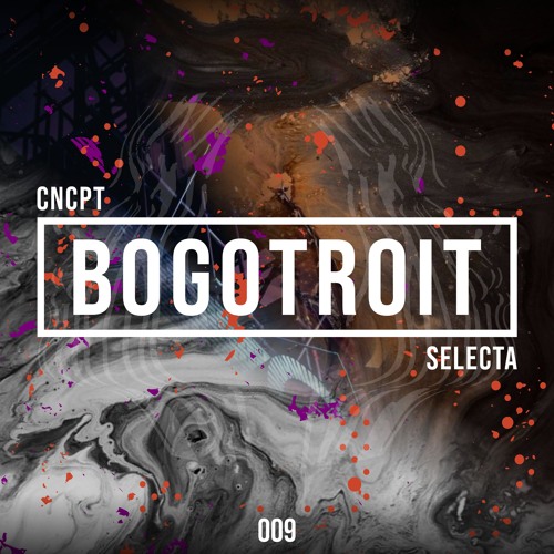 Concept Selecta 009: Bogotroit