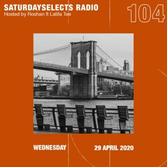 SaturdaySelects Radio Show #104 ft Latifa Tee