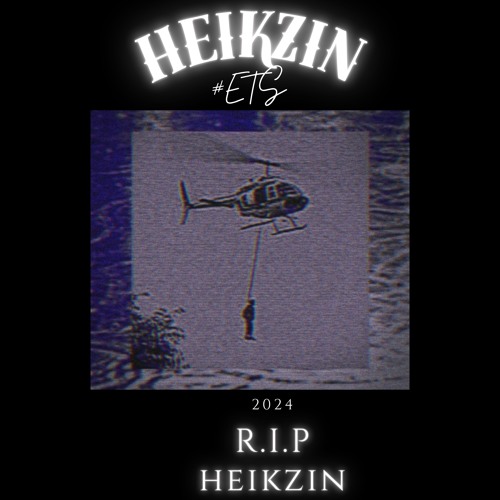 R.I.P Heikzin