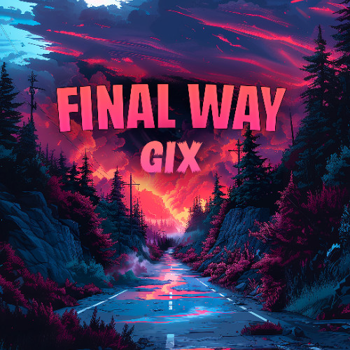 GIX - FINAL WAY [FREE RELEASE]