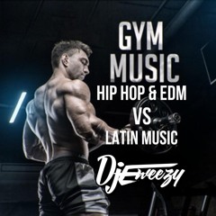 GYM HIPHOP & EDM VS LATIN MUSIC BY DJEWEEZY DIRTY