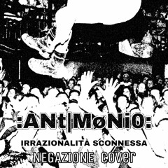 Irrazionalità Sconnessa (Negazione COVER)  [ :ANt|MøNiO: ]