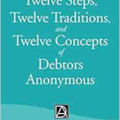 [View] KINDLE 📖 The Twelve Steps, Twelve Traditions, and Twelve Concepts of Debtors