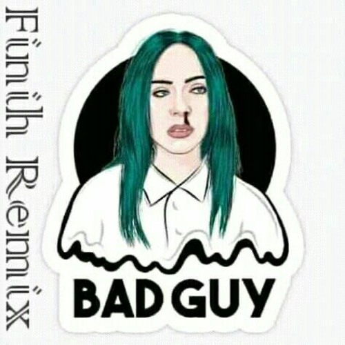 Stream Billie Eilish-Bad Guy(Finih Remix).mp3 by Dj Finiavana | Listen  online for free on SoundCloud
