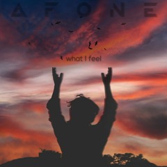 Afone - What I Feel