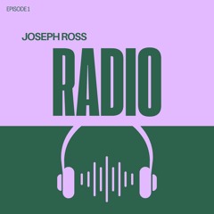 JOSEPH ROSS RADIO EPISODE 1