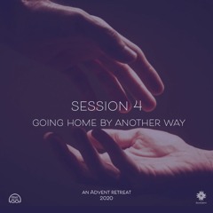 Session 4: Going home by another way