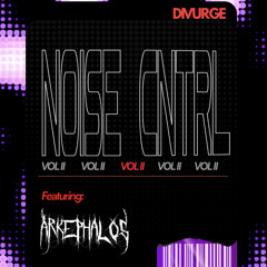 NOISE CNTRL II ft. ARKEPHALOS