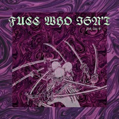 FWI (Fucc Who Isn't) [prod. Luis G]