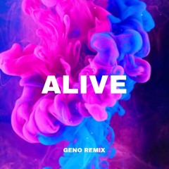 ALIVE (GENO 2k25 REMIX)