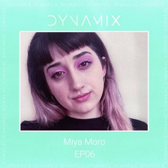 DYNAMIX 006 - Miya Moro