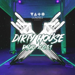 Dirty House Radio #031