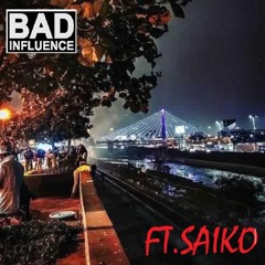 Down by the river - Bad Influence ft.Saiko