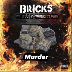 Bricks - Murder Feat. Lil J , Youngest paid