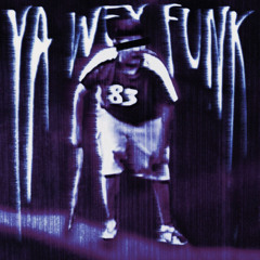 YA WUEY FUNK - Super Slowed