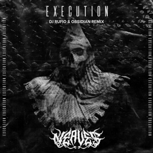 NEAVE$ - EXECUTION (DJ RUFIO & OBSIDIAN REMIX)(FREE DL)