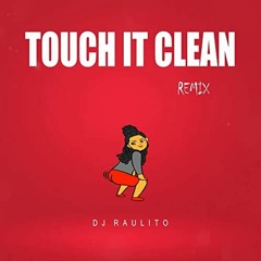 Louis Bonheur & Dj Raulito Touch It Clean (Remix)