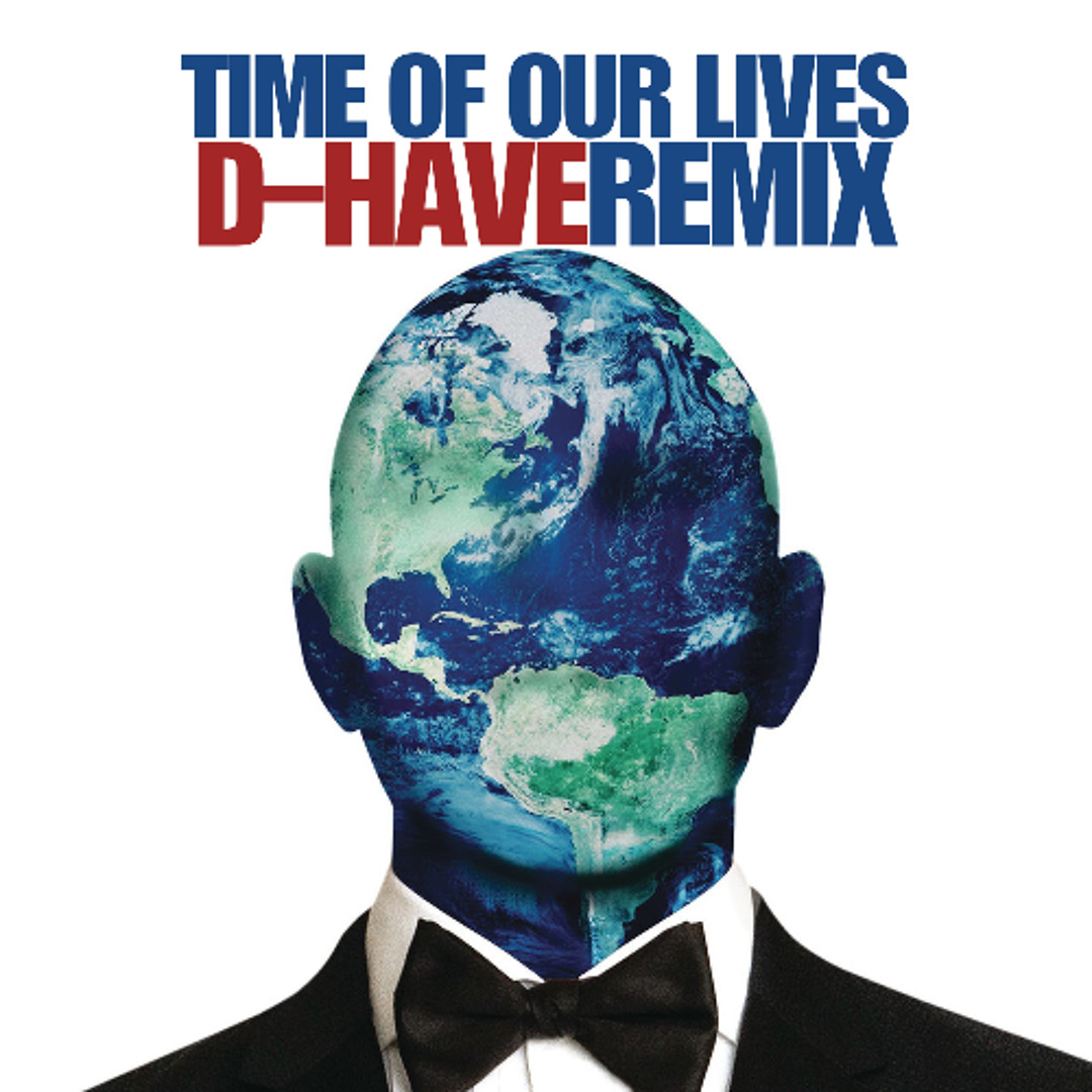 Stream Pitbull - Time Of Our Lives (D-Have Remix) by D-HAVE | Listen ...