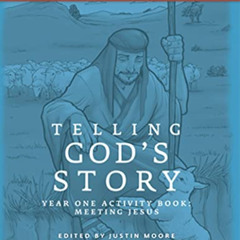 READ PDF 📭 Telling God's Story, Year One: Meeting Jesus: Student Guide & Activity Pa