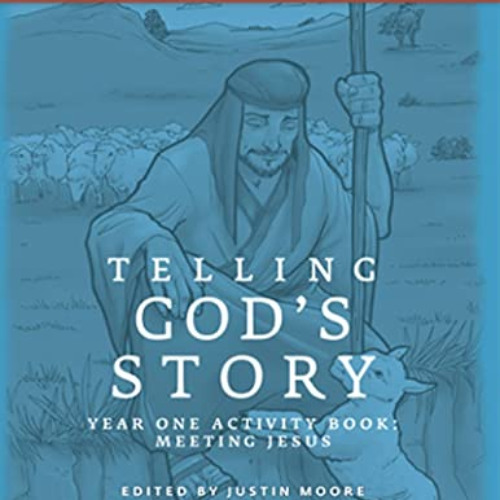 [ACCESS] EBOOK 💕 Telling God's Story, Year One: Meeting Jesus: Student Guide & Activ