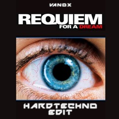 VanoX - Requiem for a dream (Hardtechno EDIT)(FREEDL)