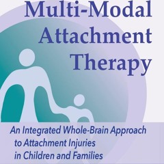 PDF M-MAT Multi-Modal Attachment Therapy: An Integrated Whole-Brain Approach to Attachment Injur