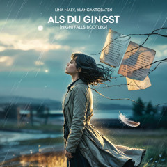 Lina Maly - Als du gingst (KlangAkrobaten Nightfalls Bootleg)