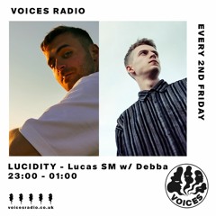 Voices Radio | Lucidity - Lucas SM W  Debba 151021