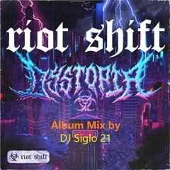 Riot Shift. DYSTOPIA | Album Mix by DJ Siglo 21