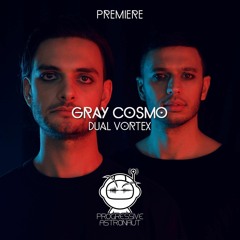 PREMIERE: Gray Cosmo - Dual Vortex (Original Mix) [Phobiq]
