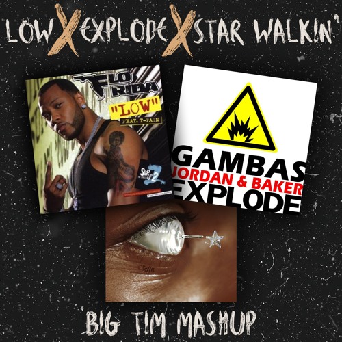 Low x Explode x Star Walking (BIGTIM MASHUP)